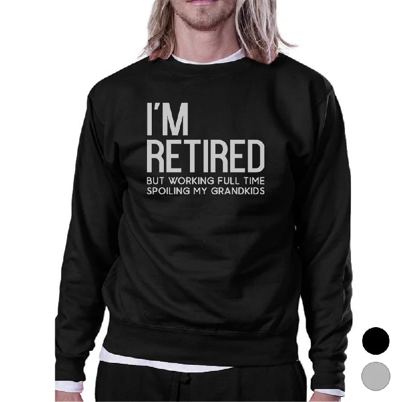 Comfortable Lounge Wear Retired Grandkids Mens/Unisex Fleece Sweatshirt Round Neck Top Comfortable Lounge Wear Retired Grandkids Mens/Unisex Fleece Sweatshirt Round Neck Top