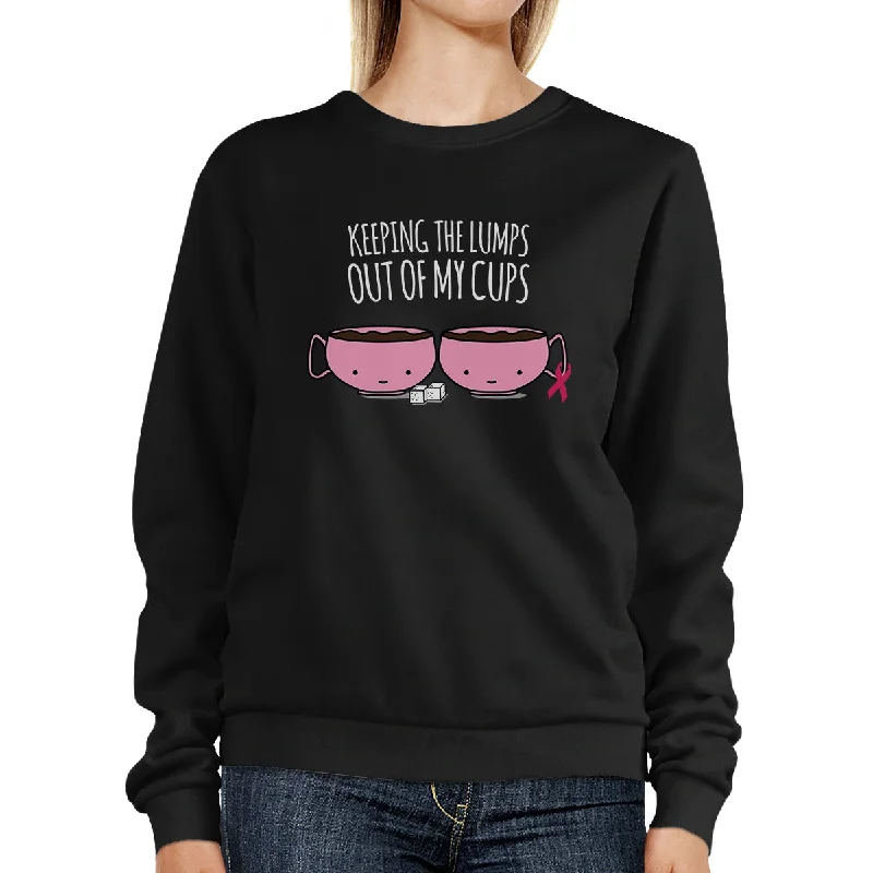 Exquisite Embroidery Keeping The Lumps Out Of My Cups Breast Cancer Black SweatShirt Exquisite Embroidery Keeping The Lumps Out Of My Cups Breast Cancer Black SweatShirt