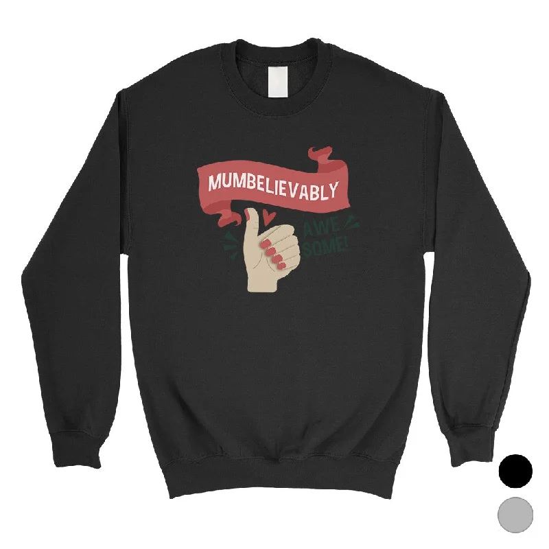 Lounge Wear Mumbelievably Awesome Unisex Pullover Sweatshirt For Mothers Day