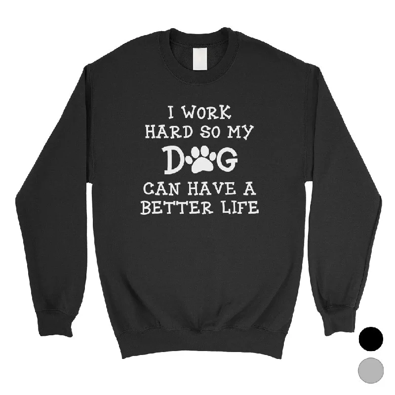 Cozy Pants Work Hard Dog Life Unisex Pullover Sweatshirt Mothers Day Gifts