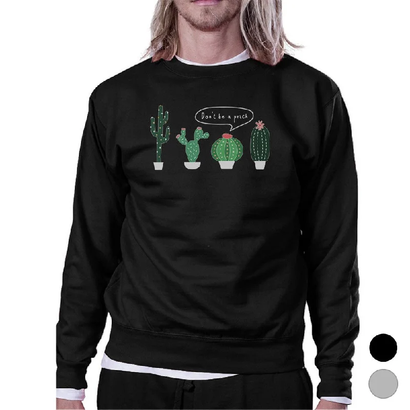 Casual Comfort Don't Be a Prick Cactus Unisex Crewneck Sweatshirt Gift For Him